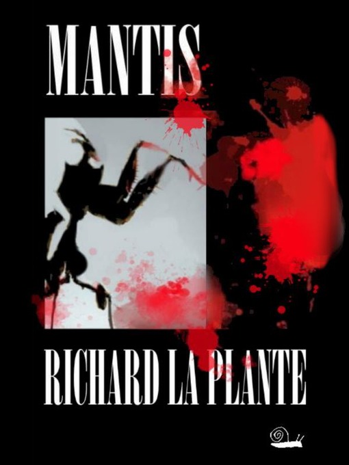Title details for Mantis by Richard La Plante - Available
